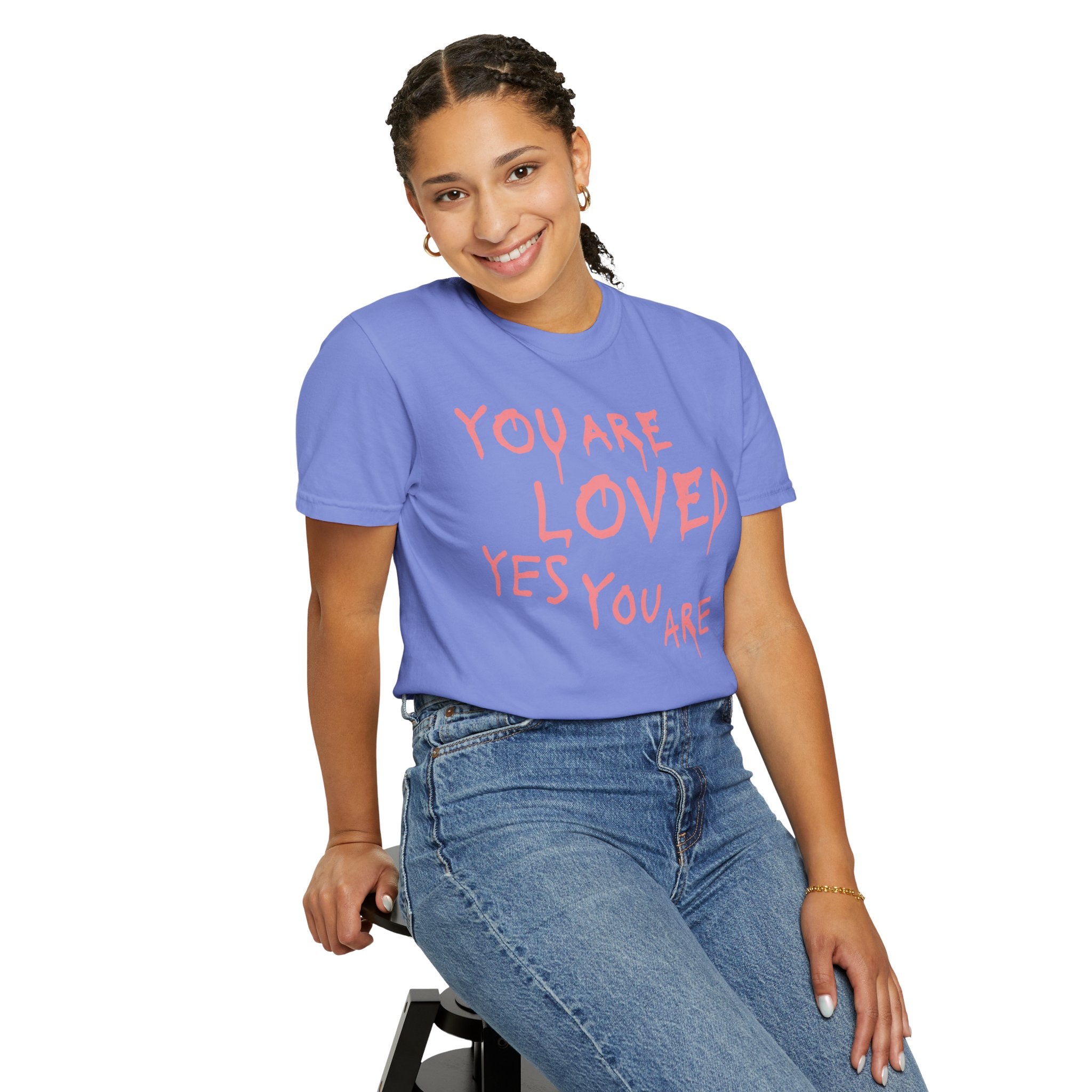 You Are Loved Yes You Are T-shirt